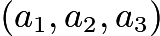 $(a_1,a_2,a_3)$