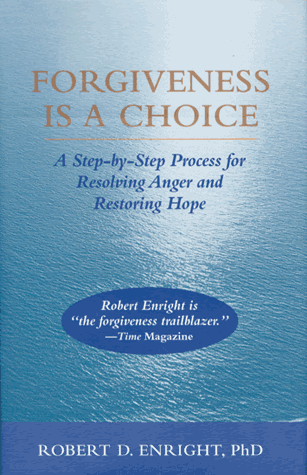 Forgiveness Is a Choice: A Step-by-Step Process for 