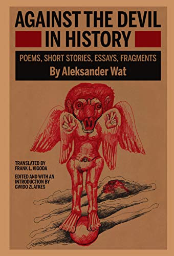 Against the Devil in History: Poems, Short Stories, Essays, Fragments