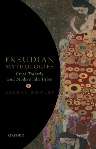 Freudian Mythologies: Greek Tragedy and Modern Identities, by Rachel Bowlby