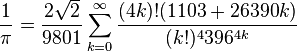 \frac{1}{\pi} = \frac{2 \sqrt 2}{9801} \sum_{k=0}^\infty \frac{(4k)!(1103+26390k)}{(k!)^4 396^{4k}}