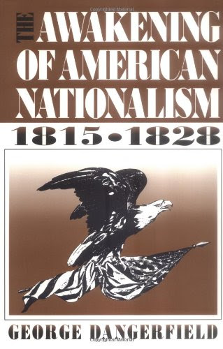The Awakening of American Nationalism: 1815 - 1828By George Dangerfield