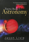 Taking Back Astronomy: The Heavens Declare Creation
