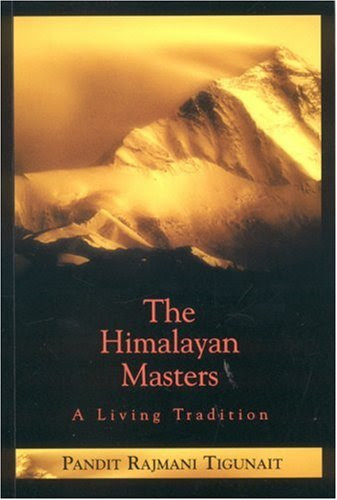 The Himalayan Masters A Living Tradition, by Pandit Rajmani Tigunait