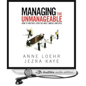 Download book Managing the Unmanageable: How to Motivate Even the Most Unruly Employee