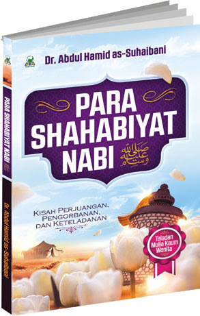 Buku Para Shahabiyat Nabi Kisah Perjuangan Pengorbanan