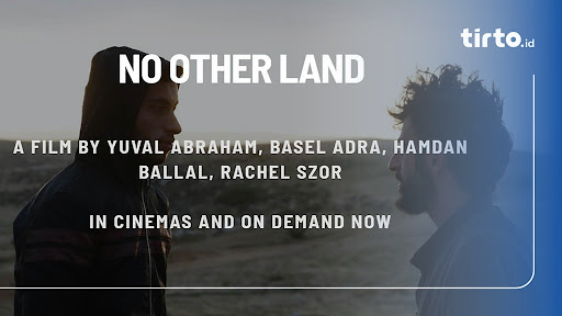 Nonton No Other Land Peraih Oscar, Sinopsis dan Link Streaming - Tirto 