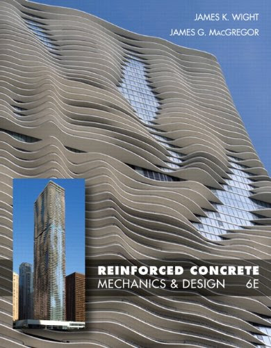Reinforced Concrete: Mechanics and Design (6th Edition)By James K. Wight, James G. MacGregor