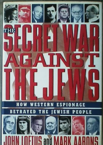 The Secret War Against The Jews How Western Espionage Betrayed The Jewish People Hardcover, by John Loftus Mark Aarons