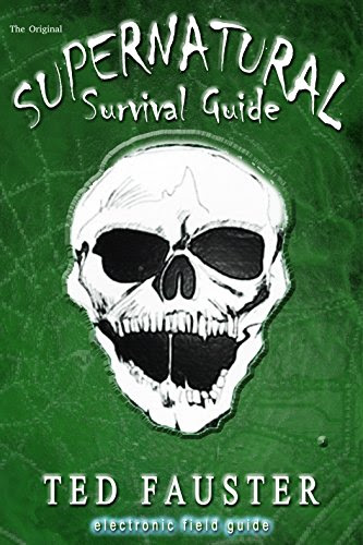 Supernatural Survival Guide: The Original, by Ted Fauster