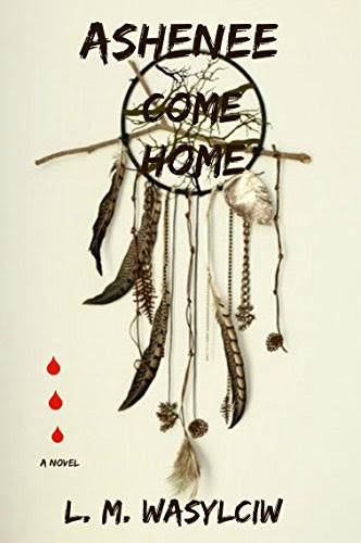 Ashenee Come Home, by L. M. Wasylciw