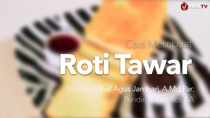CARA MEMBUAT ROTI TAWAR