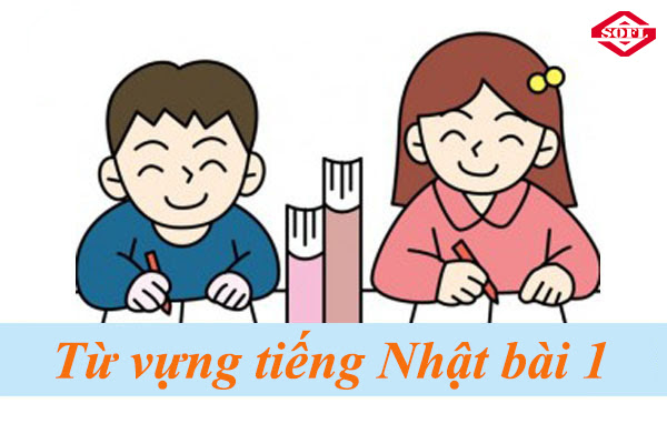 Từ Vựng Tiếng Nhật Minna No Nihongo Bai 1