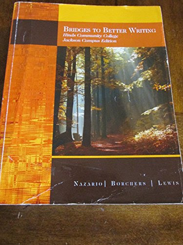 Bridges to Better Writing - Hinds Community College - Jackson Campus Edition, by Luis NAzario, Deborah Borchers, William Lewis
