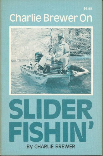 Charlie Brewer On Slider Fishin', by Charlie Brewer