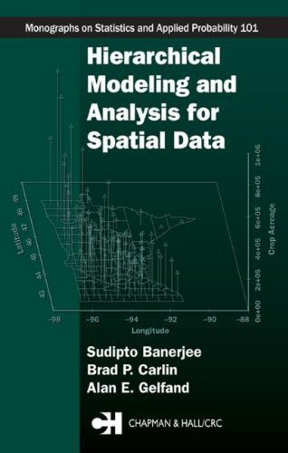 Hierarchical Modeling and Analysis for Spatial Data (Chapman & Hall/CRC Monographs on Statistics & Applied Probability) 1st (first) Edition
