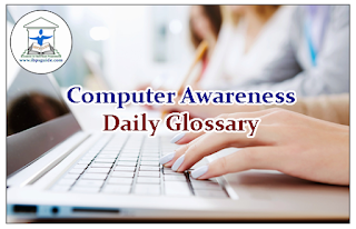 Computer Awareness Daily Glossary