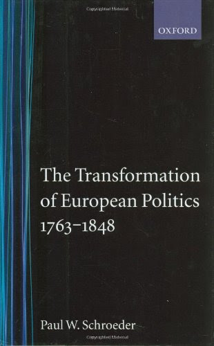 The Transformation of European Politics 1763-1848 (Oxford History of Modern Europe)By Paul W. Schroeder