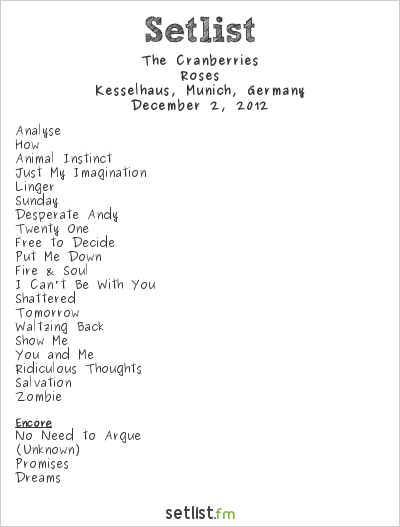 The Cranberries Setlist Kesselhaus, Munich, Germany 2012, Roses