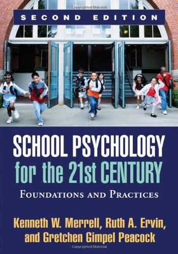 School Psychology for the 21st Century, Second Edition: Foundations and Practices, by Kenneth W. Merrell PhD, Ruth A. Ervin PhD, Gretchen School Psychology for the 21st Century, Second Edition: Foundations and Practices, by Kenneth W. Merrell PhD, Ruth A. Ervin PhD, Gretchen