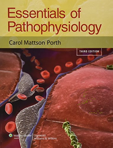 Essentials of Pathophysiology: Concepts of Altered Health States, by Carol Porth RN  MSN  PhD