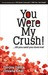 You Were My Crush!...till you said you love me!
