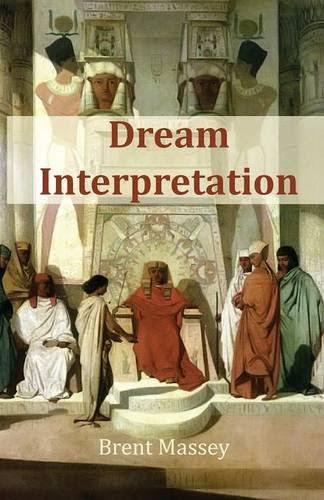 Dream Interpretation Is God's Business, by Brent Massey