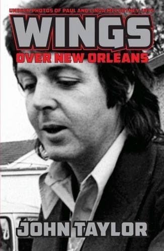 Wings Over New Orleans: Unseen Photos of Paul and Linda McCartney, 1975, by John Taylor