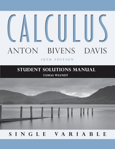 Student Solutions Manual to accompany Calculus Late Transcendentals Single Variable, by Howard Anton