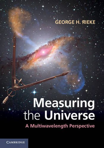 Measuring the Universe: A Multiwavelength Perspective, by George H. Rieke