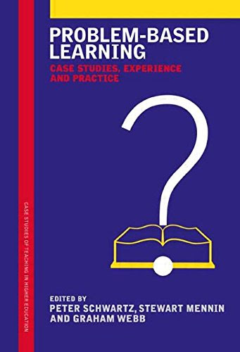 Problem-Based Learning: Case Studies, Experience and Practice (Case Studies of Teaching in Higher Education (Paperback)), by Peter Schwart