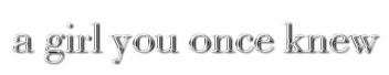 a girl you once knew