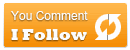 You comment, I follow