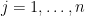 j = 1, \ldots, n