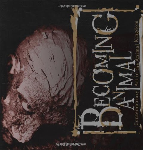 Becoming Animal: Contemporary Art in the Animal Kingdom (MIT Press)From The MIT Press