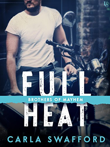 Full Heat: A Brothers of Mayhem Novel, by Carla Swafford
