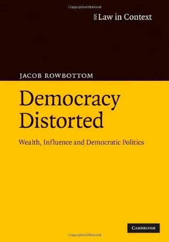 Democracy Distorted (Law in Context), by Rowbottom