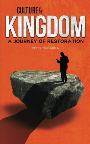 Culture of the Kingdom: A Journey of Restoration, by Peter Tsukahira