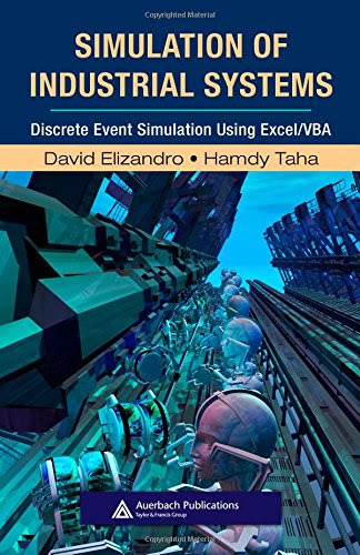 Simulation of Industrial Systems: Discrete Event Simulation Using Excel/VBA (Resource Management)By David Elizandro, Hamdy Taha