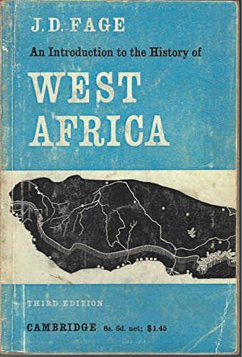 An Introduction to the History of West AfricaBy J. D. Fage