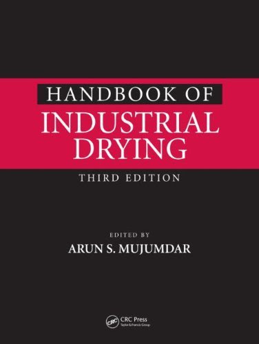 Handbook of Industrial Drying: 3rd (Third) edition, by Mujumdar S. Mujumdar Arun S. Mujumdar (Editor)