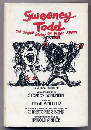 Sweeney Todd, the demon barber of Fleet Street: A musical thriller, by Stephen Sondheim and Hugh Wheeler