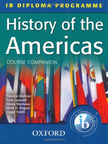History of the Americas Course Companion: IB Diploma Programme (International Baccalaureate), by Tom Leppard, Alexis Mamaux, Mark Rogers,