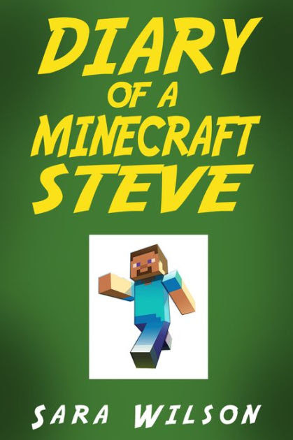 Diary Of A Minecraft Steve 2 The Amazing Minecraft World Told By A Hero
Minecraft Steve