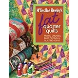 M'Liss Rae Hawley's Fat Quarter Quilts: Fabric Choices, Easy Piecing & Quilting Ideas [Paperback]