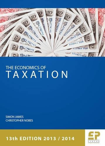 Economics of Taxation (13th Edition 2013/14) (Economics of Taxation (James & Nobes)), by Simon James, Christopher Nobes