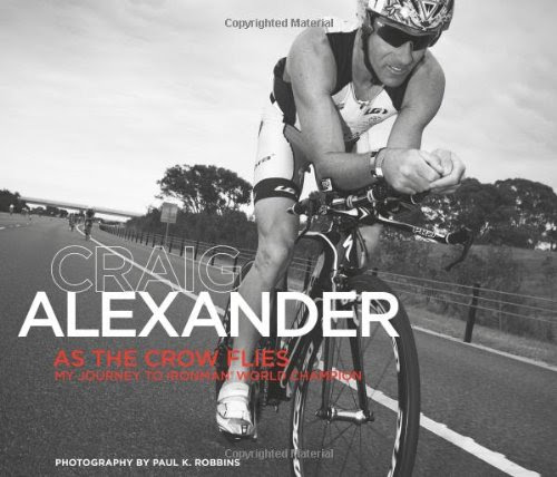 As the Crow Flies: My Journey to Ironman World Champion, by Craig Alexander