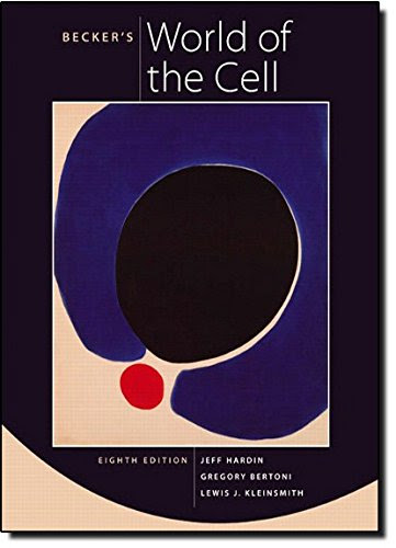 Becker's World of the Cell (8th Edition), by Jeff Hardin, Gregory Paul Bertoni, Lewis J. Kleinsmith
