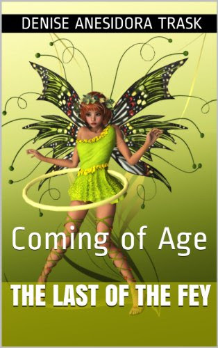 The Last of the Fey: Coming of Age, by Denise Anesidora Trask, Harvey E. Seibert
