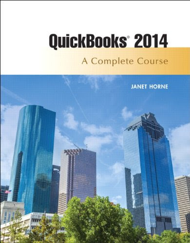 Quickbooks 2014: A Complete Course (15th Edition), by Janet Horne